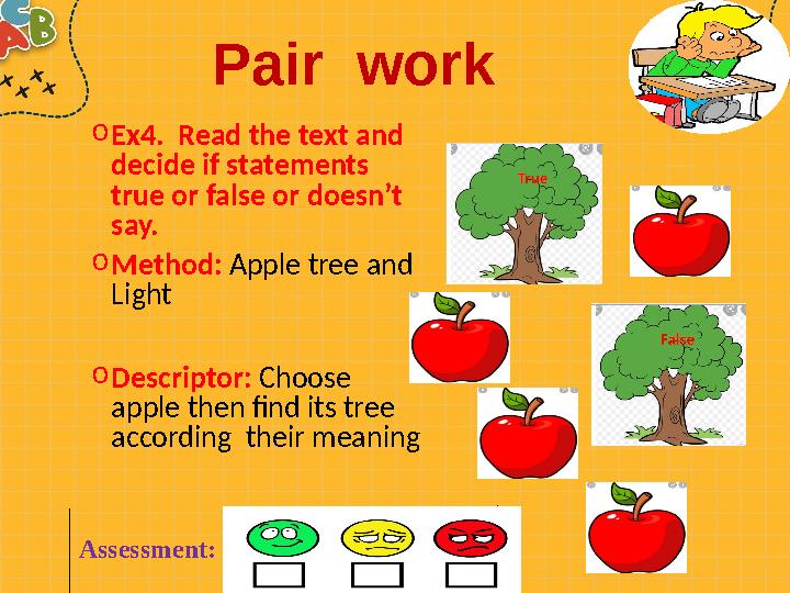 o Ex4. Read the text and decide if statements true or false or doesn’t say. o Method: Apple tree and Light o Descriptor: