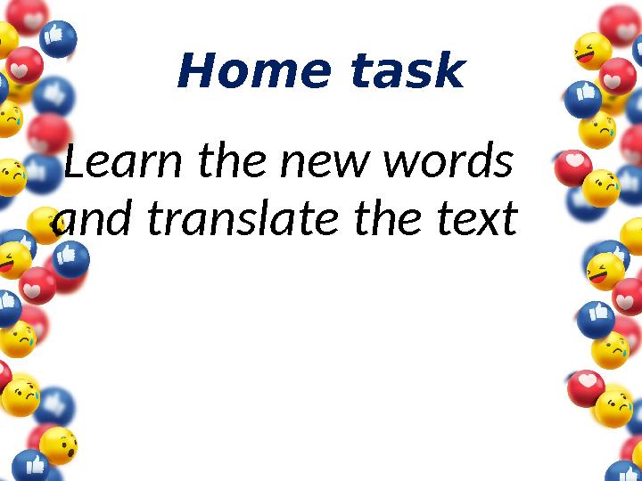 Home task Learn the new words and translate the text