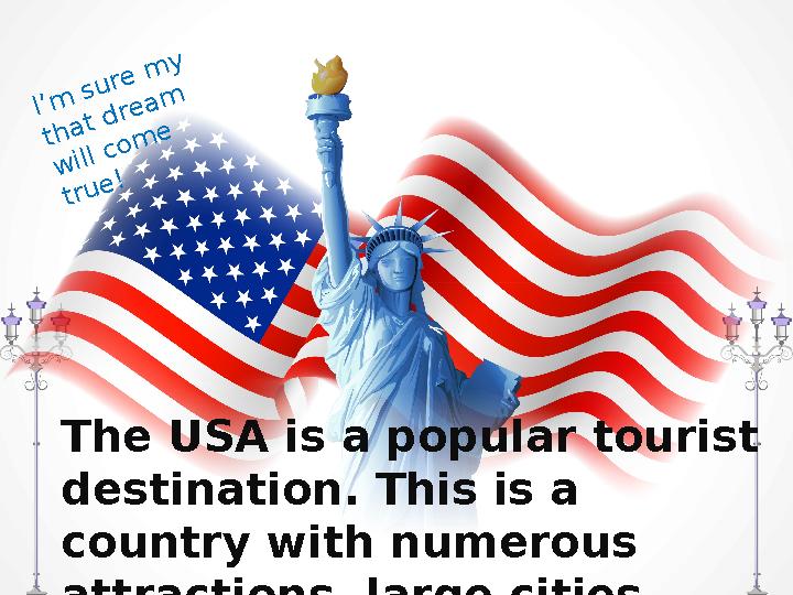 The USA is a popular tourist destination. This is a country with numerous attractions, large cities, beautiful nature and fu