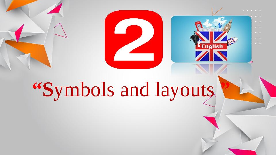 “ S ymbols and layouts ”