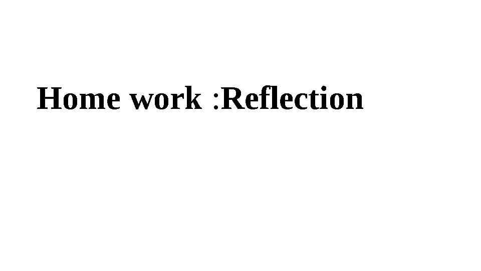 Home work : Reflection