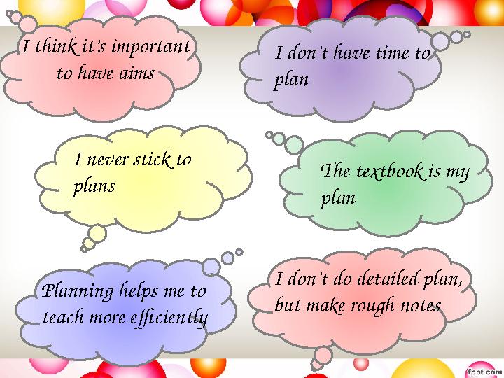 I don’t have time to planI think it’s important to have aims I never stick to plans The textbook is my plan Planning helps m