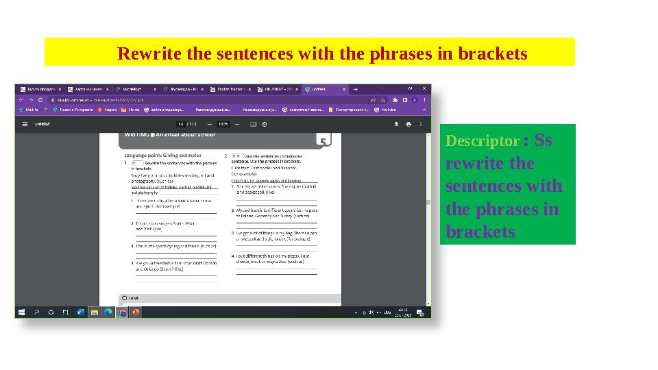 Rewrite the sentences with the phrases in brackets Descriptor : Ss rewrite the sentences with the phras