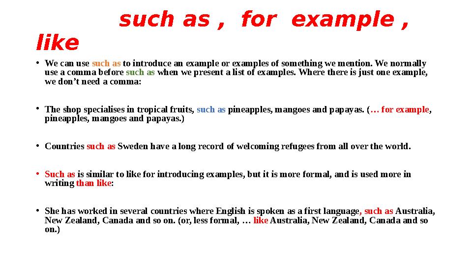 such as , for example , like • We can use such as to introduce an example or examples of something we mention