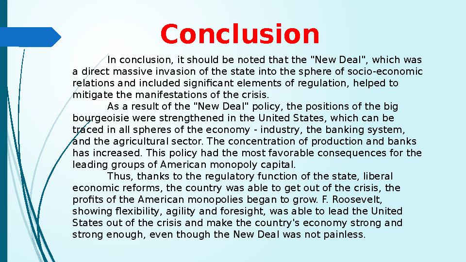 In conclusion, it should be noted that the "New Deal", which was a direct massive invasion of the state into the sphere of soci