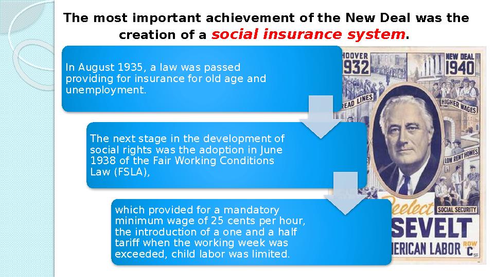 The most important achievement of the New Deal was the creation of a social insurance system . In August 1935, a law was pass