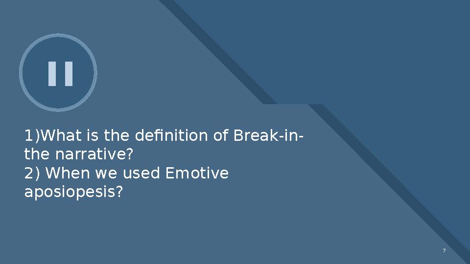 Образец заголовка 7" 1)What is the definition of Break-in- the narrative? 2) When we used Emotive aposiopesis? 7