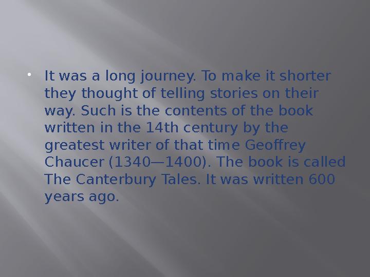  It was a long journey. To make it shorter they thought of telling stories on their way. Such is the contents of the book wr