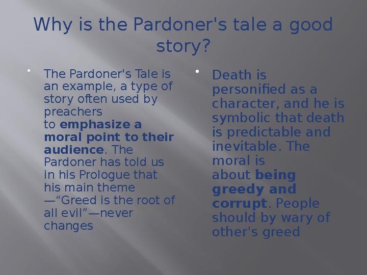 Why is the Pardoner's tale a good story?  The Pardoner's Tale is an example, a type of story often used by preachers to e