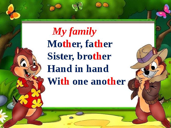 My family Mo th er, fa th er Sister, bro th er Hand in hand Wi th one ano th er