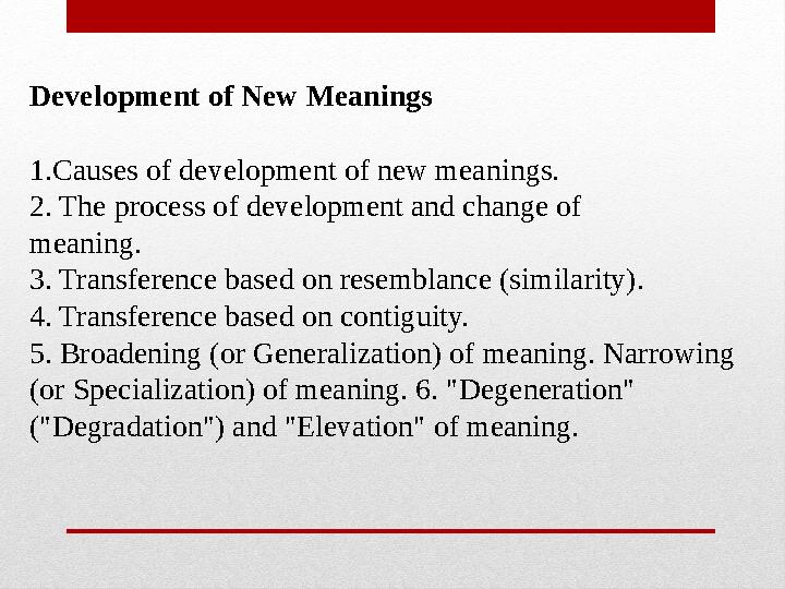 Development of New Meanings 1. Causes of development of new meanings. 2. The process of development and change of meaning. 3. T