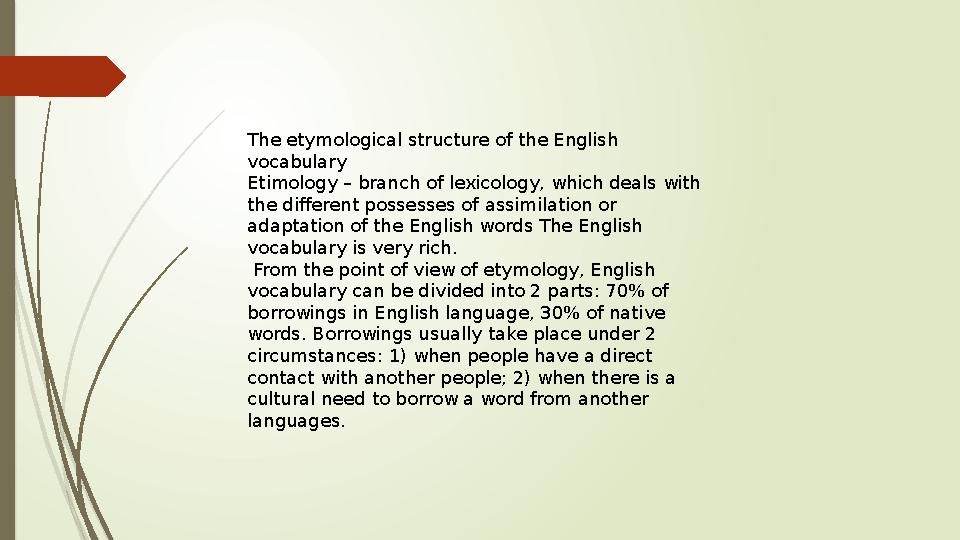 The etymological structure of the English vocabulary Etimology – branch of lexicology, which deals with the different possesse