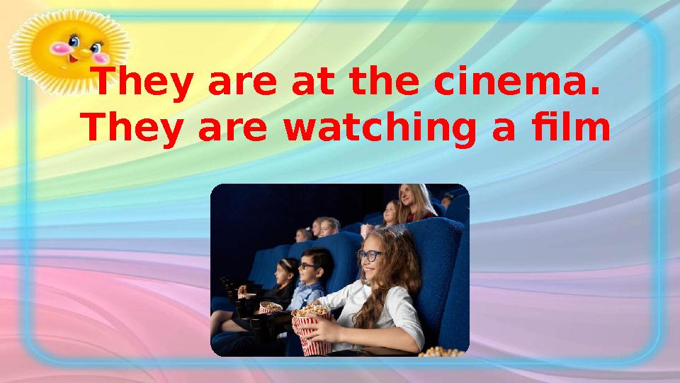 They are at the cinema. They are watching a film