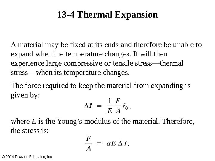 13-4 Thermal Expansion A material may be fixed at its ends and therefore be unable to expand when the temperature changes. It w