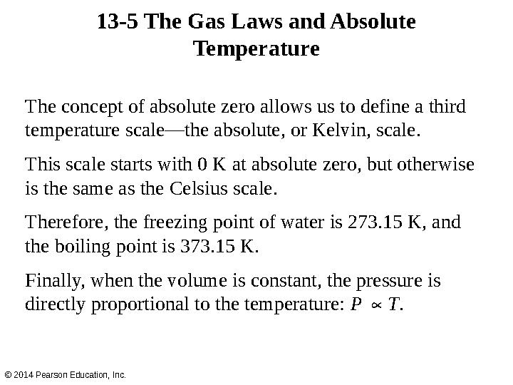 13-5 The Gas Laws and Absolute Temperature The concept of absolute zero allows us to define a third temperature scale—the abso