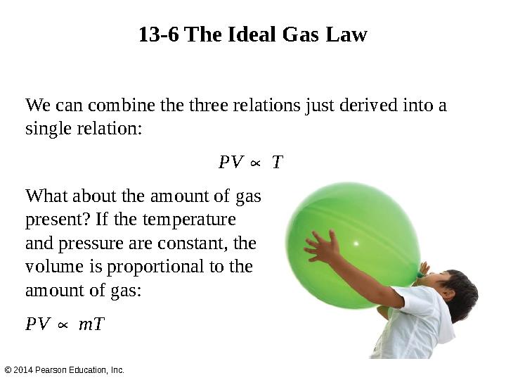 We can combine the three relations just derived into a single relation: PV ∝ T What about the amount of gas present? If the t