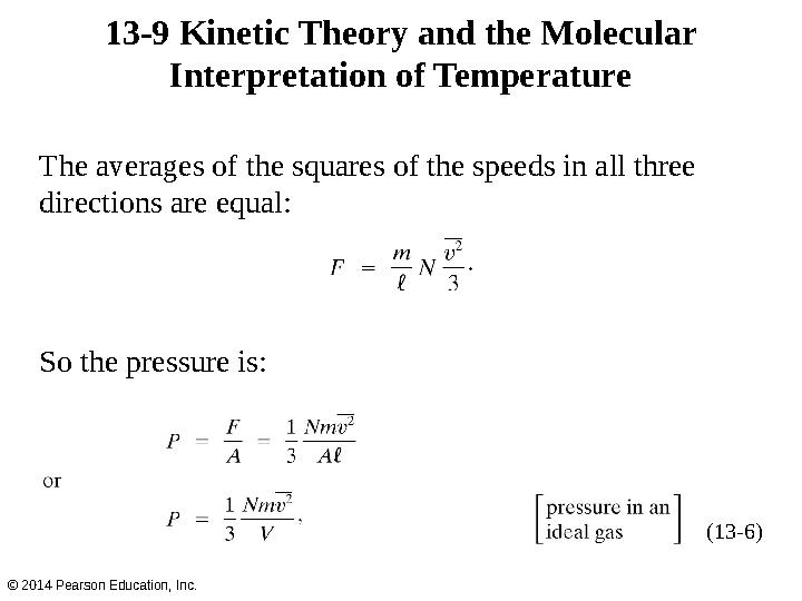 13-9 Kinetic Theory and the Molecular Interpretation of Temperature The averages of the squares of the speeds in all three dir