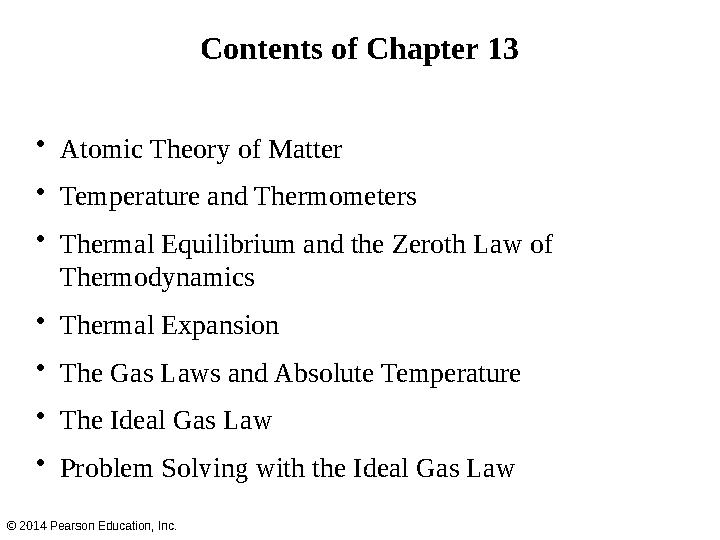 Contents of Chapter 13 • Atomic Theory of Matter • Temperature and Thermometers • Thermal Equilibrium and the Zeroth Law of The