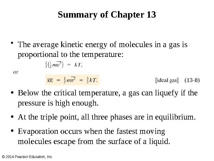 • The average kinetic energy of molecules in a gas is proportional to the temperature: • Below the critical temperature, a gas