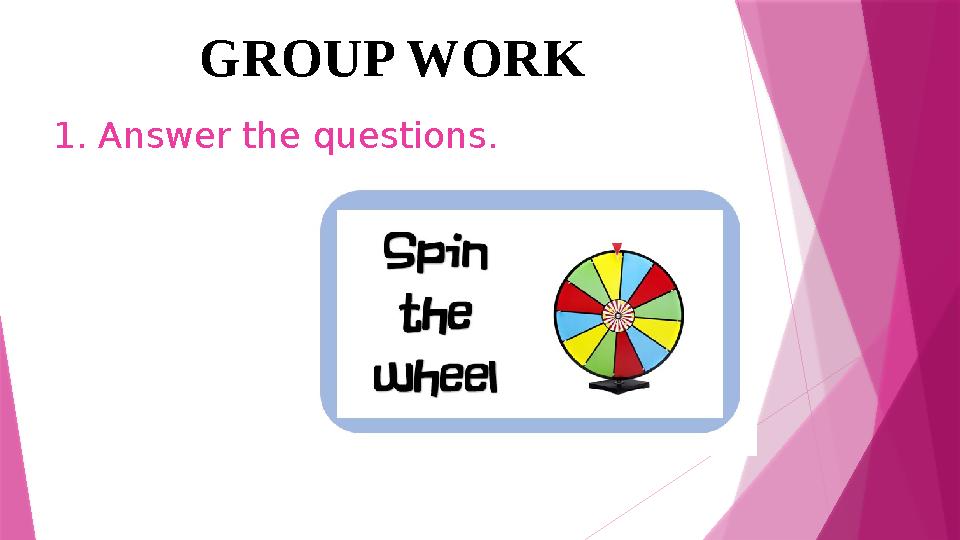 1. Answer the questions. GROUP WORK