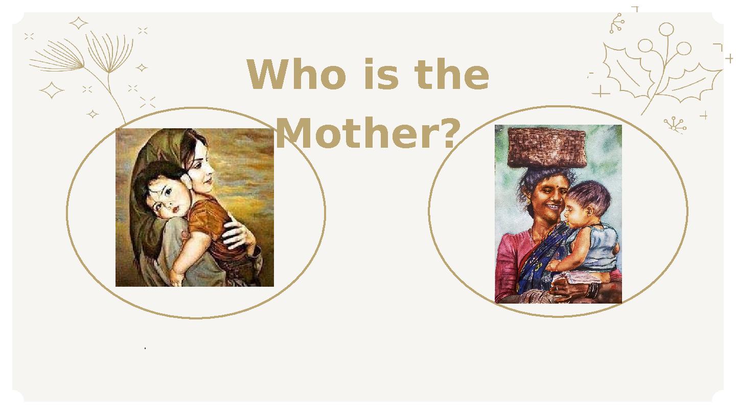 Who is the Mother? .