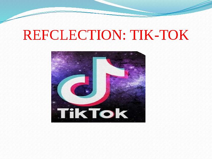 REFCLECTION: TIK-TOK