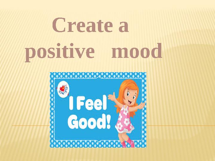 Create a positive mood