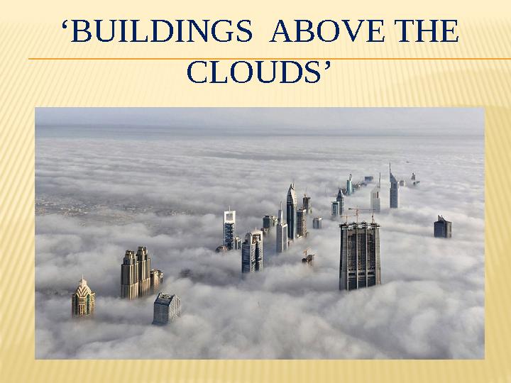 ‘ BUILDINGS ABOVE THE CLOUDS’