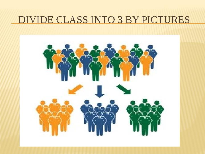DIVIDE CLASS INTO 3 BY PICTURES