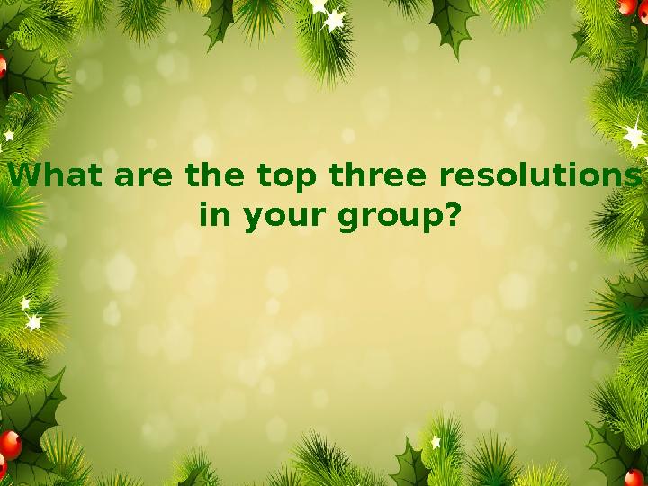 What are the top three resolutions in your group?