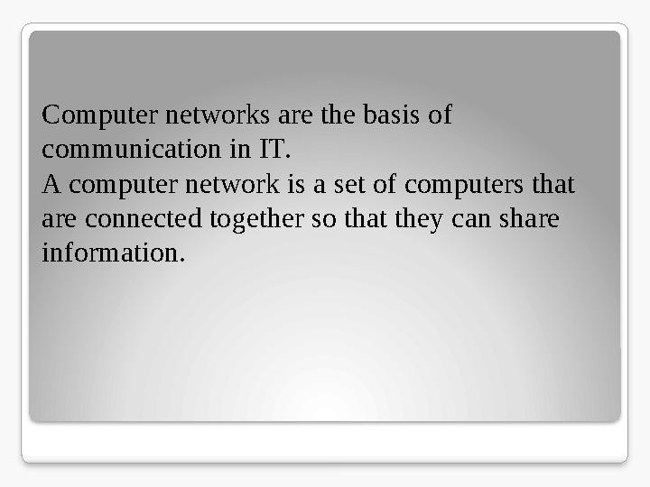 Computer networks are the basis of communication in IT. A computer network is a set of computers that are connected together