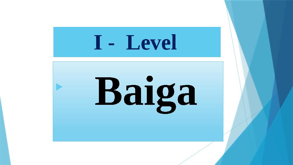 I - Level  Baiga