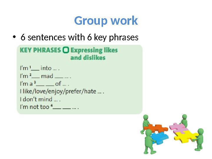 Group work • 6 sentences with 6 key phrases