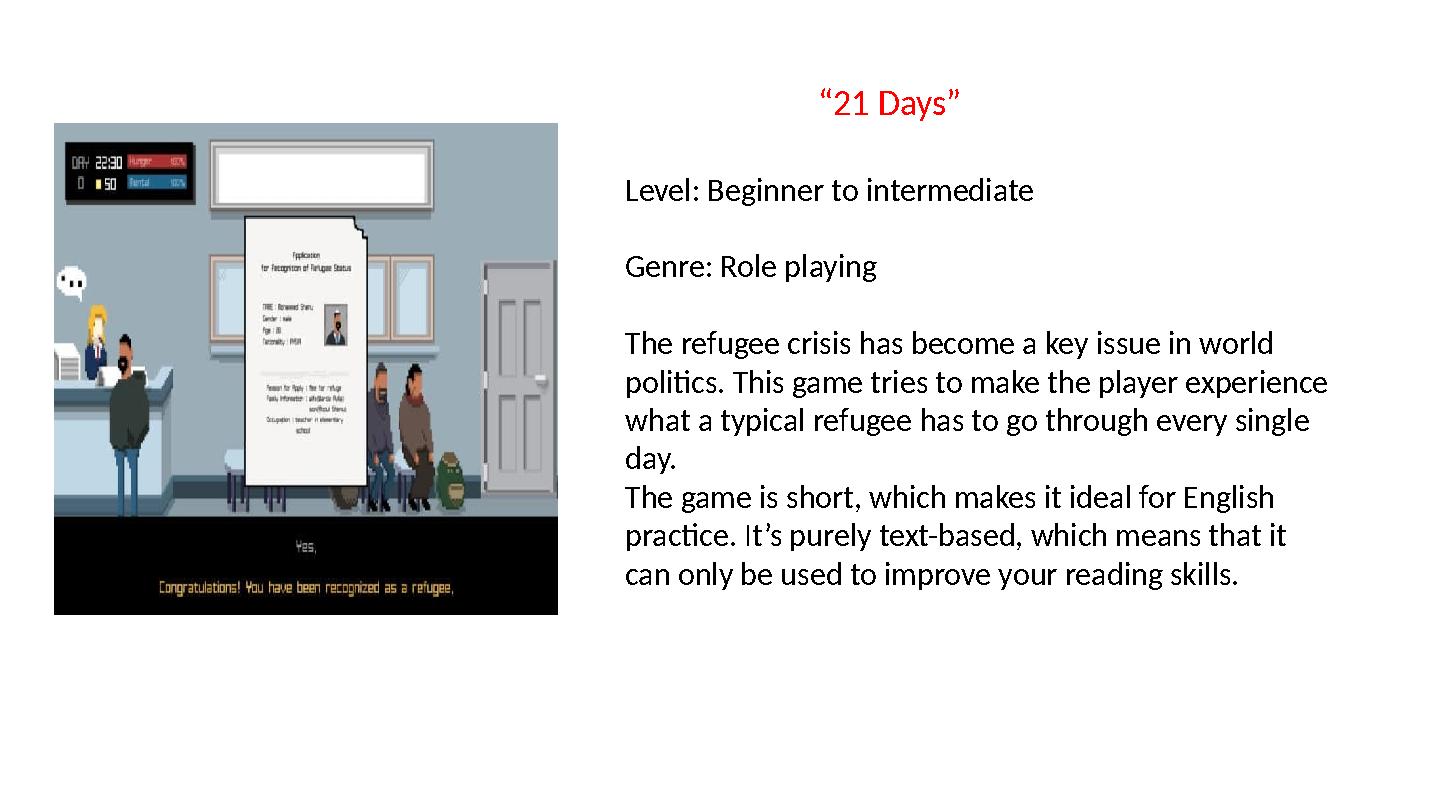 “ 21 Days” Level: Beginner to intermediate Genre: Role playing The refugee crisis has become a key issue in world politics. Thi