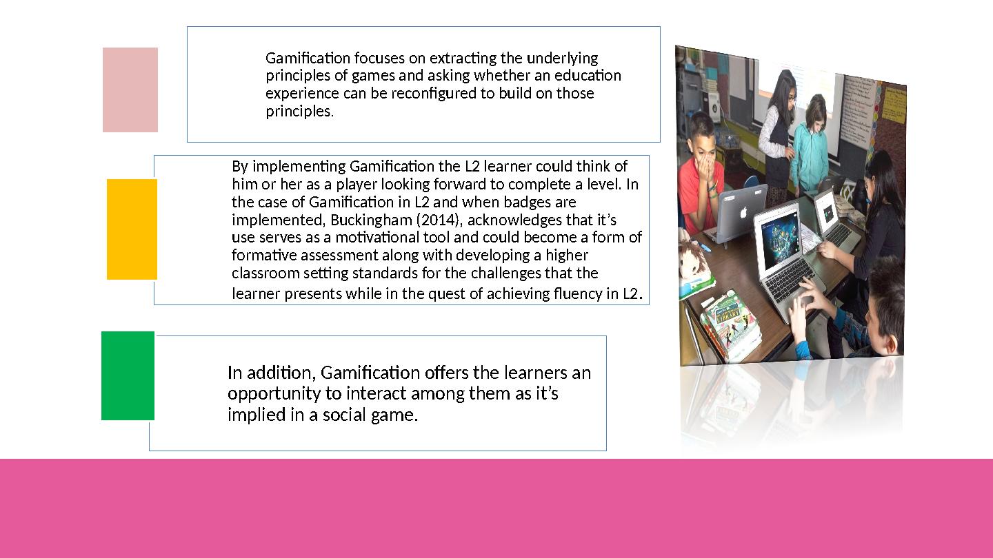 By implementing Gamification the L2 learner could think of him or her as a player looking forward to complete a level. In the