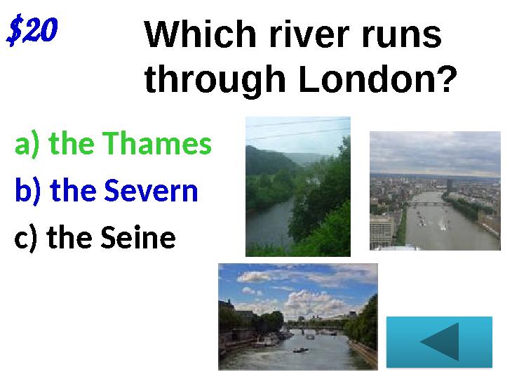 $20 a) the Thames b) the Severn c) the Seine Which river runs through London?