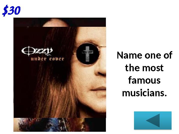 $30 Name one of the most famous musicians.