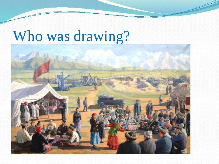 Who was drawing?