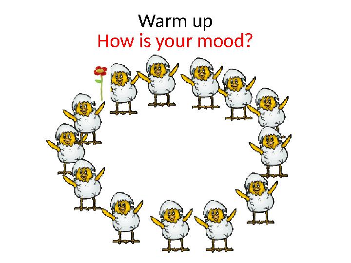 Warm up How is your mood?