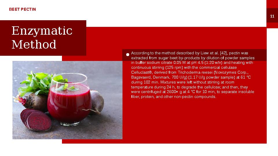 BEET PECTIN 11 Enzymatic Method According to the method described by Liew et al. [42], pectin was extracted from sugar beet by