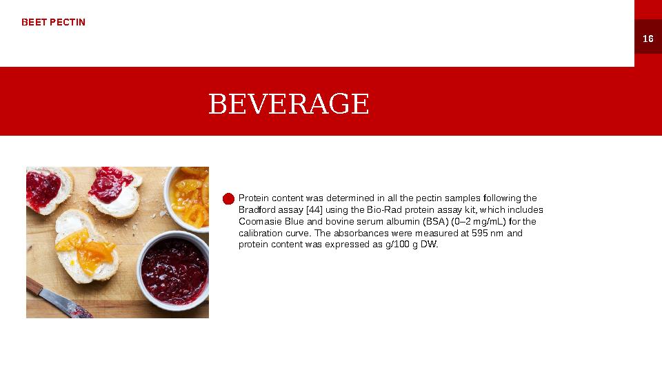 BEET PECTIN 16 BEVERAGE Protein content was determined in all the pectin samples following the Bradford assay [44] using the Bi