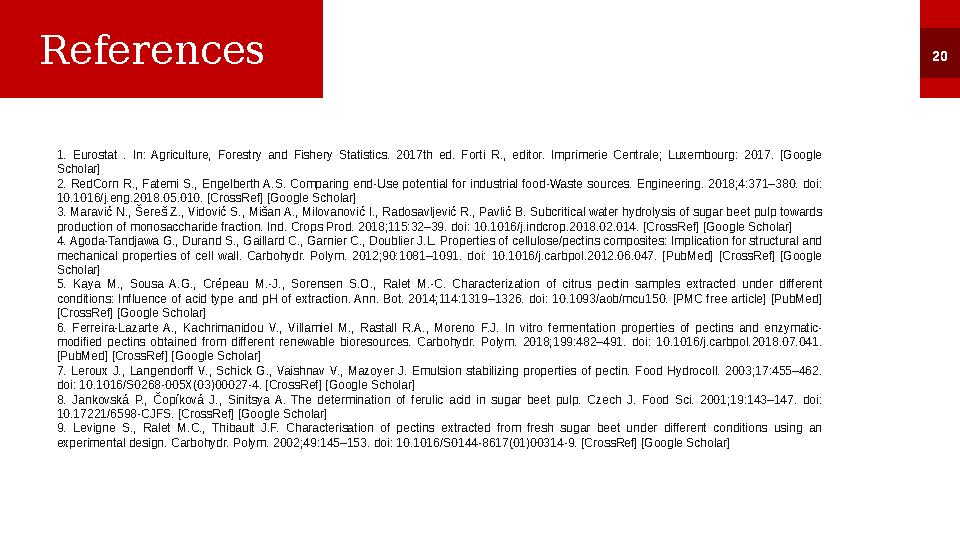 20 References 1. Eurostat . In: Agriculture, Forestry and Fishery Statistics. 2017th ed. Forti R., editor. Imprime