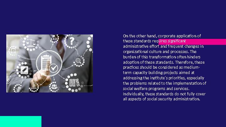 On the other hand, corporate application of these standards requires significant administrative effort and frequent changes in