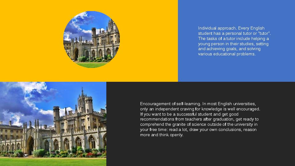 Individual approach. Every English student has a personal tutor or "tutor". The tasks of a tutor include helping a young pers