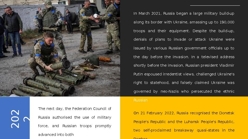 2 0 2 2In March 2021, Russia began a large military build-up along its border with Ukraine, amassing up to 190