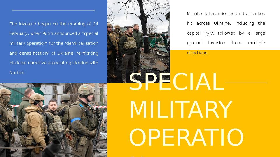 SPECIAL MILITARY OPERATIO NThe invasion began on the morning of 24 February, when Putin announced a "special military