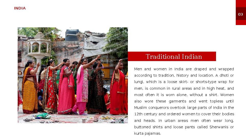 INDIA 0 3 Men and women in India are draped and wrapped according to tradition, history and location. A dhoti o