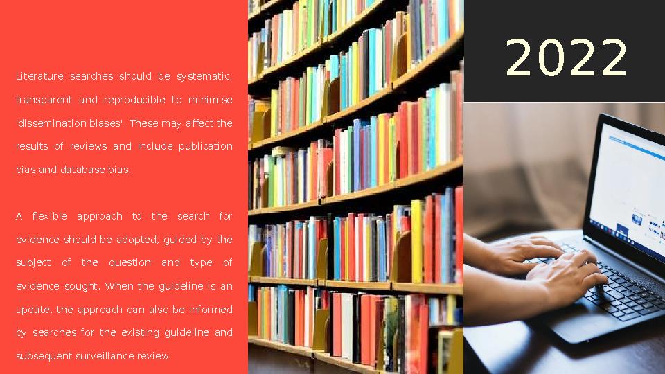 2022 Literature searches should be systematic, transparent and reproducible to minimise 'dissemination biases'. These