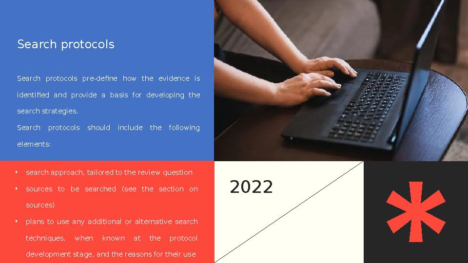• search approach, tailored to the review question • sources to be searched (see the section on sources) • plans to us