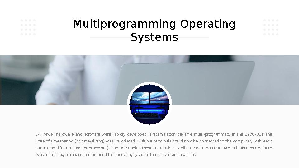 As newer hardware and software were rapidly developed, systems soon became multi-programmed. In the 1970–80s, the